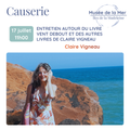 Causerie - Entretien autour du livre Vent debout et des autres livres de Claire Vigneau (17 juillet)